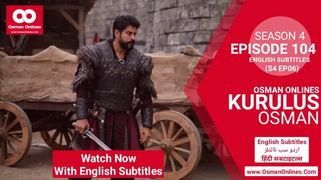 Kurulus Osman Season 4 Episode 104 With English Urdu & Hindi Subtitles