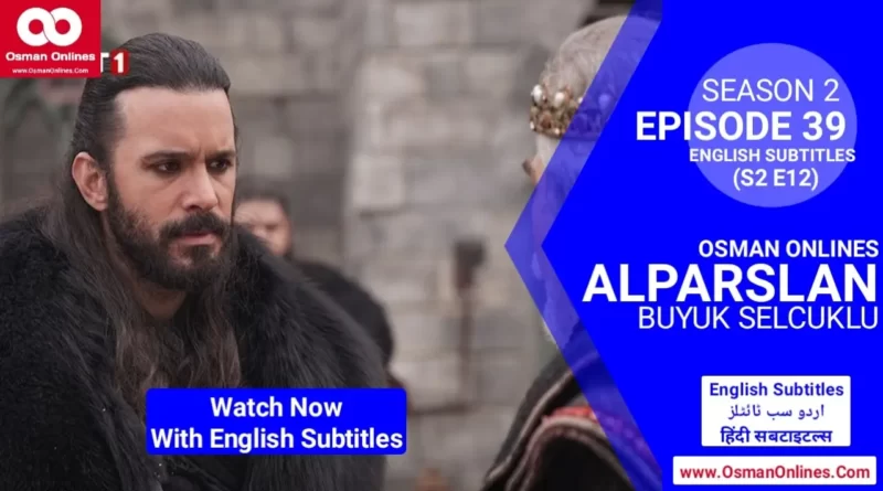 Alparslan Buyuk Selcuklu Season 2 Episode 39 with English Subtitles