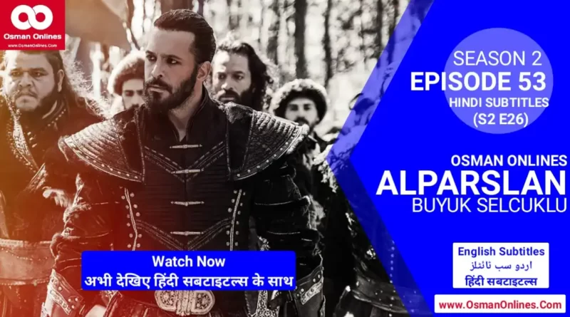 Watch Alparslan Buyuk Selcuklu Season 2 Episode 53 With Hindi Subtitles