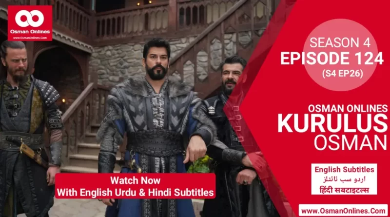 Kurulus Osman Episode 124 with English Urdu & Hindi Subtitles