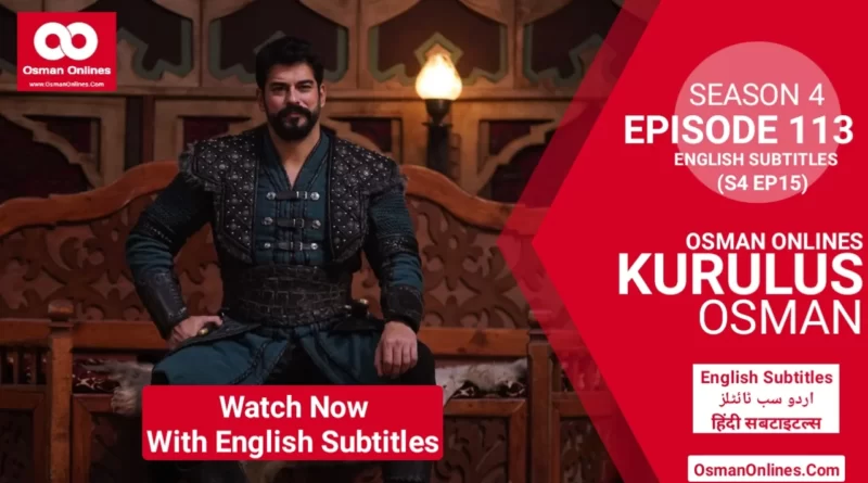 Kurulus Osman Season 4 Episode 113 With English Urdu & Hindi Subtitles