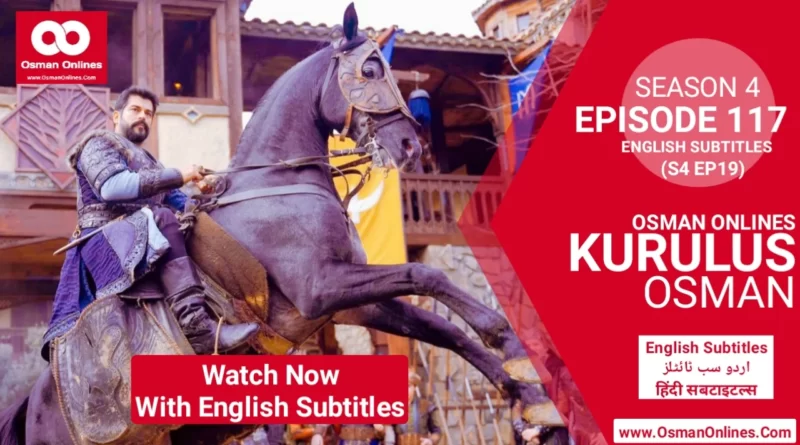 Kurulus Osman Season 4 Episode 117 With English Urdu & Hindi Subtitles