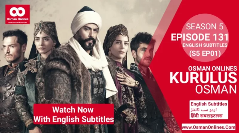 Watch Kurulus Osman Season 5 Episode 131 (S5 E01) With English Subtitles