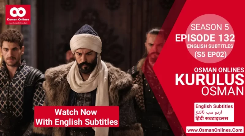 Kurulus Osman Season 5 Episode 132 With English Subtitles