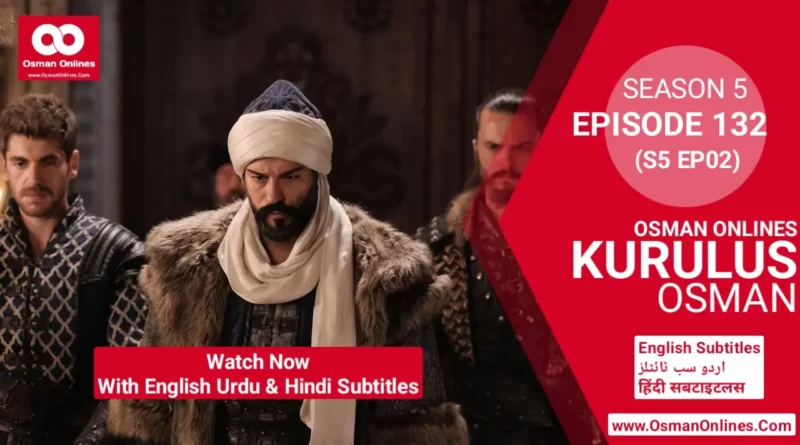 Kurulus Osman Season 5 Episode 132 | OsmanOnline.co.uk