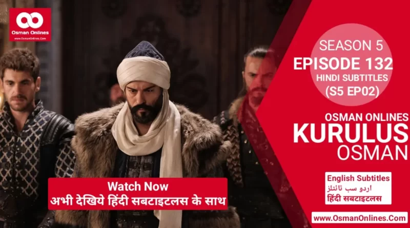 Kurulus Osman Season 5 Episode 132 With Hindi Subtitles