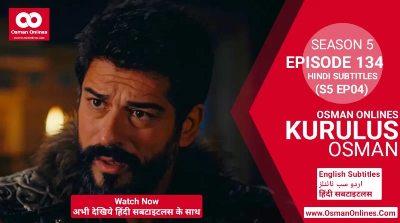 Kurulus Osman Season 5 Episode 134 With Hindi Subtitles
