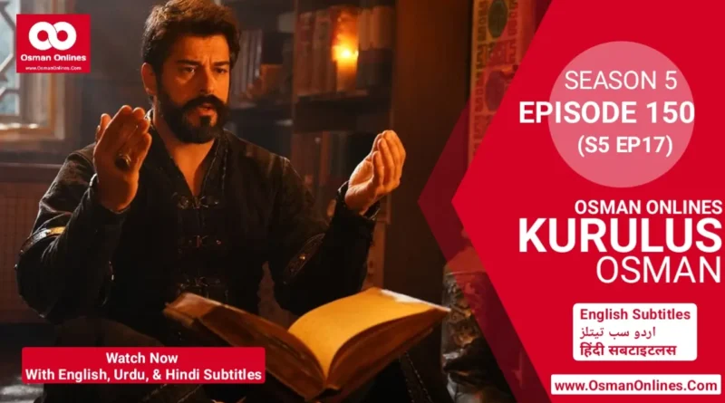 Kurulus Osman Season 5 Episode 150 in English, Urdu & Hindi Subtitles