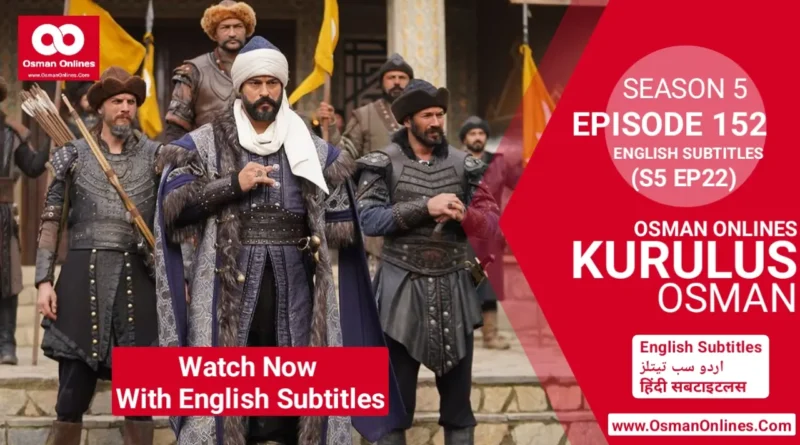 Kurulus Osman Season 5 Episode 152 in English Urdu & Hindi Subtitles