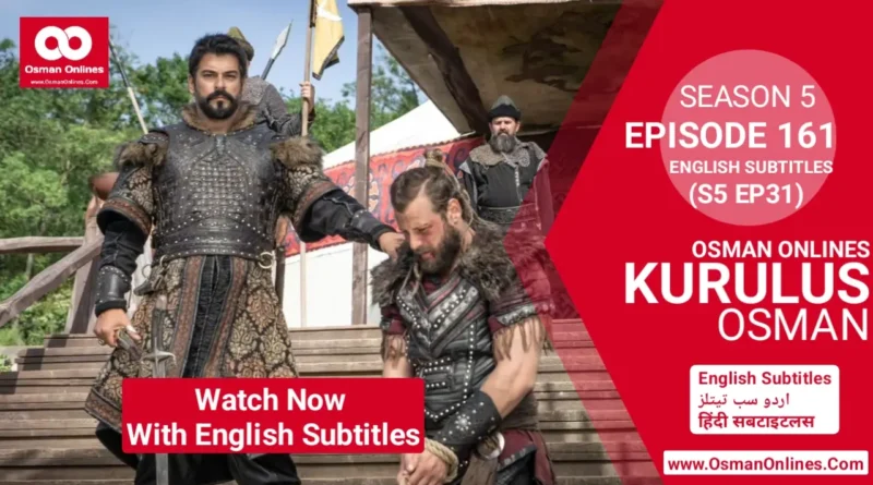 Watch Now Kurulus Osman Season 5 Episode 161 With English Subtitles For Free in Full HD on Osman Online