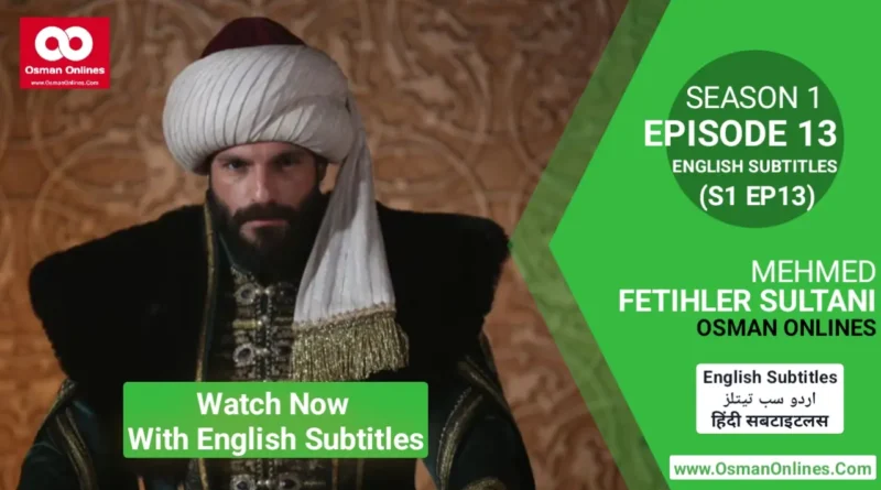 Watch Now Mehmed Fetihler Sultani Season 1 Episode 13 With English Subtitles in Full HD For Free