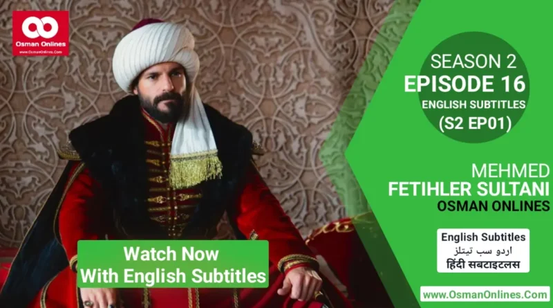 Watch Now Mehmed Fetihler Sultani Season 2 Episode 16 With English Subtitles For Free in Full HD