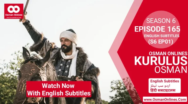 Kurulus Osman Season 6 Episode 165 - Osman Bey leads his Kayi Family into battle, Commander Lucas prepares for war, and Alaeddin Bey is imprisoned.