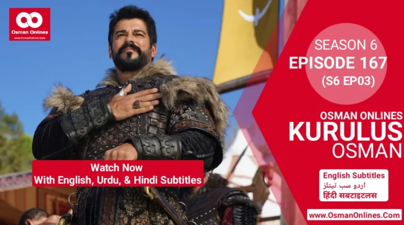 Watch Now Kurulus Osman Season 6 Episode 167 With English Urdu and Hindi Subtitles For Free in Full HD