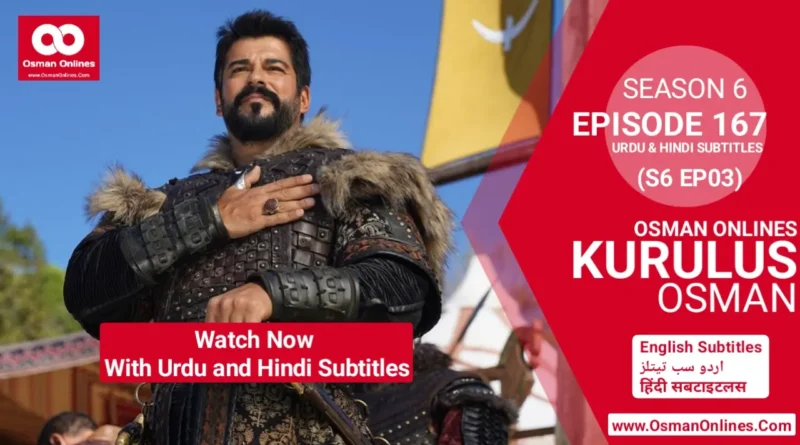 Watch Now Kurulus Osman Season 6 Episode 167 With Urdu & Hindi Subtitles in Full HD