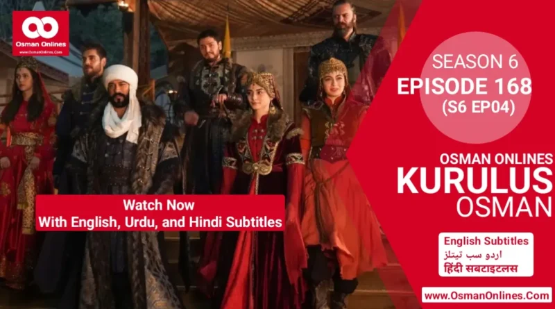 Watch Now Kurulus Osman Season 6 Episode 168 With English Urdu and Hindi Subtitles For Free in Full HD