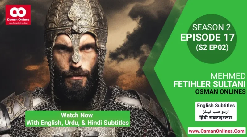 Watch Now Mehmed Fetihler Sultani Season 2 Episode 17 With English, Urdu and Hindi Subtitles For Free in Full HD