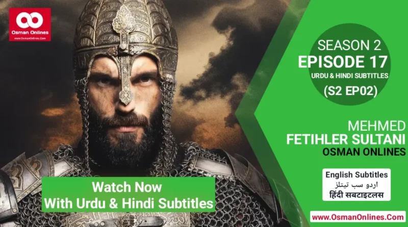 Watch Now Mehmed Fetihler Sultani Season 2 Episode 17 With English Subtitles in Full HD