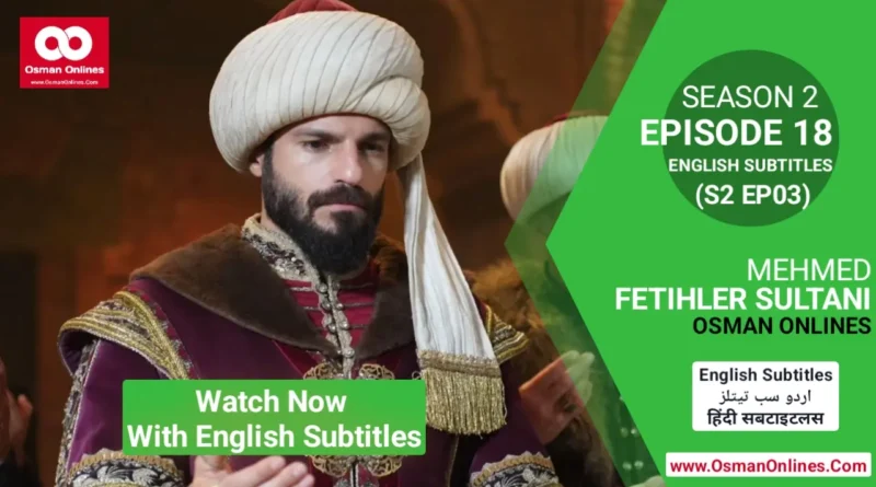 Watch Now Mehmed Fetihler Sultani Season 2 Episode 18 With English Subtitles For Free in Full HD