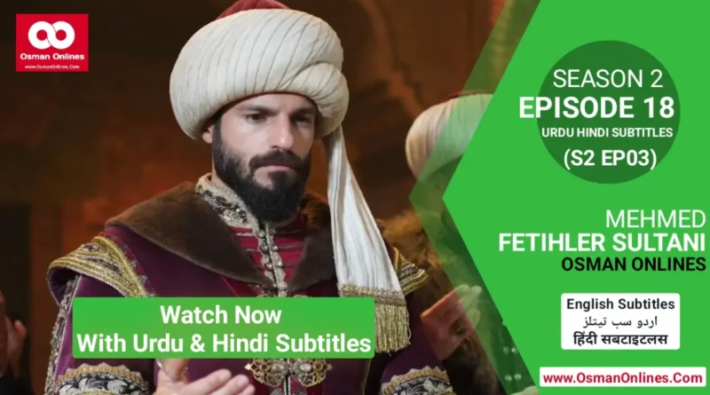 Watch Now Mehmed Fetihler Sultani Season 2 Episode 18 With English Subtitles in Full HD