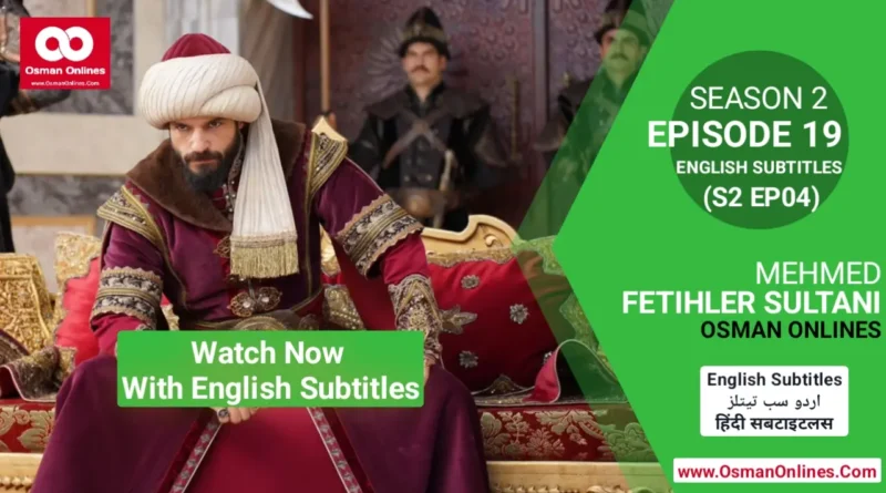 Watch Now Mehmed Fetihler Sultani Season 2 Episode 19 With English Subtitles For Free in Full HD