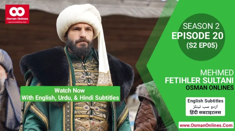 Watch Now Mehmed Fetihler Sultani Season 2 Episode 20 With English, Urdu, and Hindi Subtitles For Free in Full HD