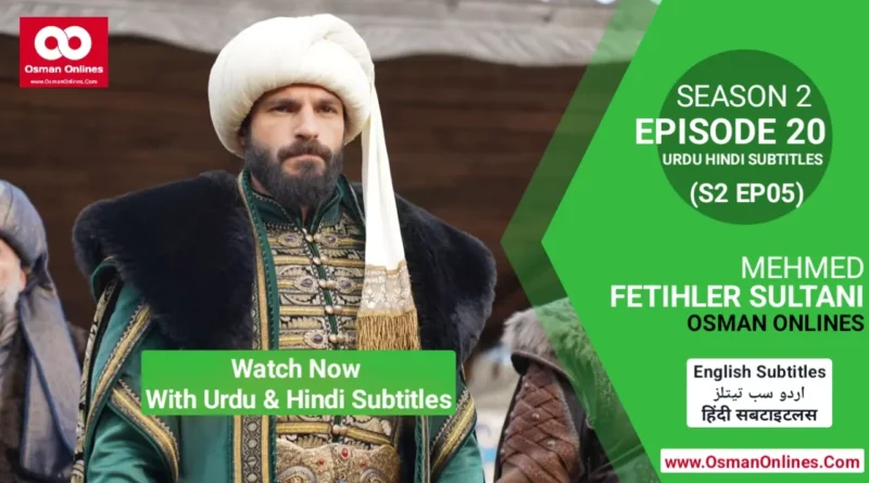 Watch Mehmed Fetihler Sultani Season 2 Episode 20 With Urdu and Hindi Subtitles in Full HD