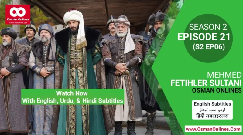 Watch Now Mehmed Fetihler Sultani Season 2 Episode 21 With English, Urdu, and Hindi Subtitles For Free in Full HD