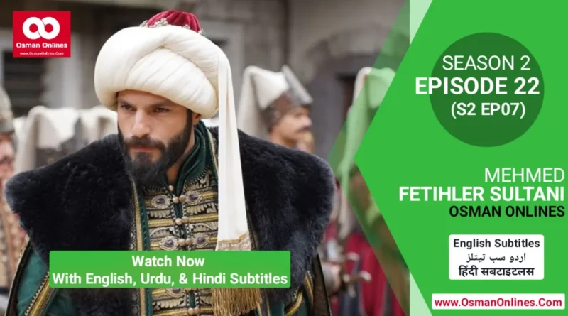 Watch Mehmed Fetihler Sultani Season 2 Episode 22 With English, Urdu, and Hindi Subtitles in Full HD