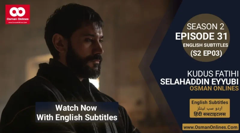 Watch Selahaddin Eyyubi Season 2 Episode 31 With English Subtitles For Free in Full HD