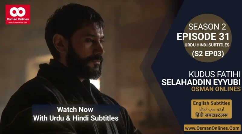 Watch Selahaddin Eyyubi Season 2 Episode 31 With Urdu and Hindi Subtitles For Free in Full HD