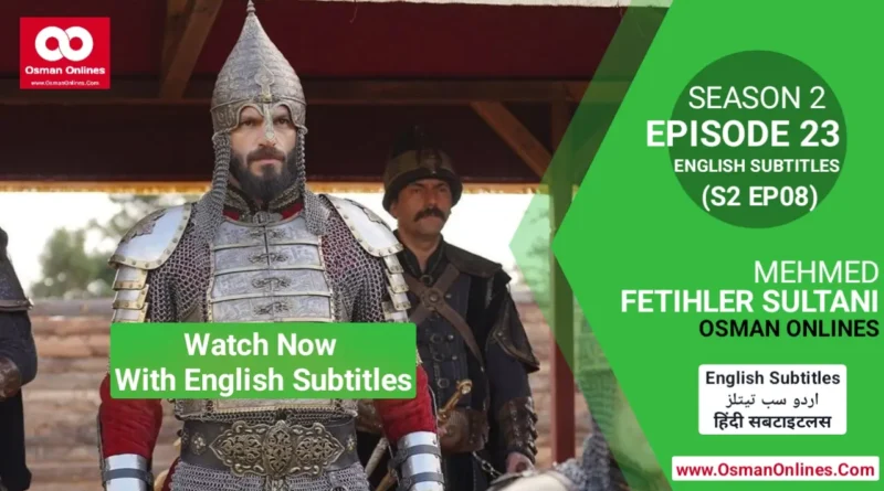 Watch Mehmed Fetihler Sultani Season 2 Episode 23 With English Subtitles in Full HD