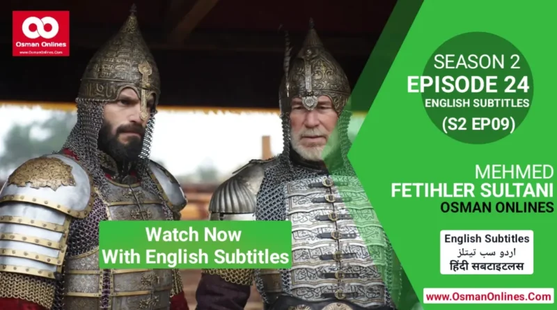 Watch Mehmed Fetihler Sultani Season 2 Episode 24 With English Subtitles in Full HD