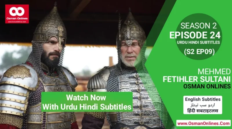 Watch Now Mehmed Fetihler Sultani Season 2 Episode 24 With English, Urdu, and Hindi Subtitles For Free in Full HD