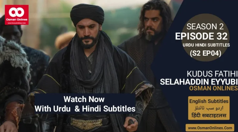 Watch Selahaddin Eyyubi Season 2 Episode 32 With Urdu and Hindi Subtitles For Free in Full HD