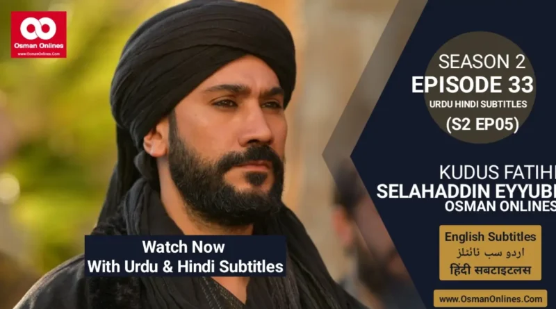 Watch Selahaddin Eyyubi Season 2 Episode 33 With Urdu and Hindi Subtitles For Free in Full HD