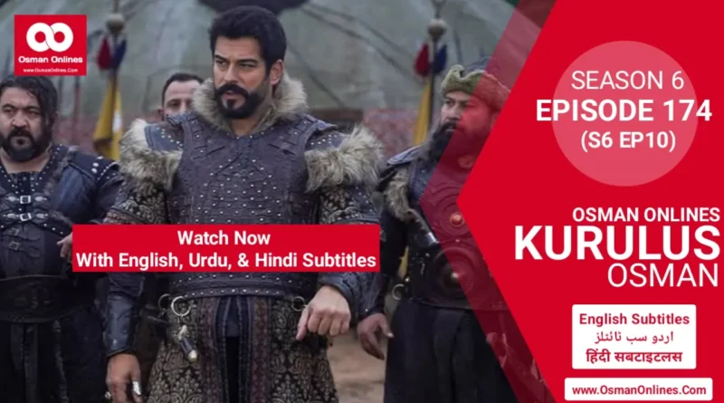 Kurulus Osman Season 6 Episode 174 With English, Urdu, and Hindi Subtitles