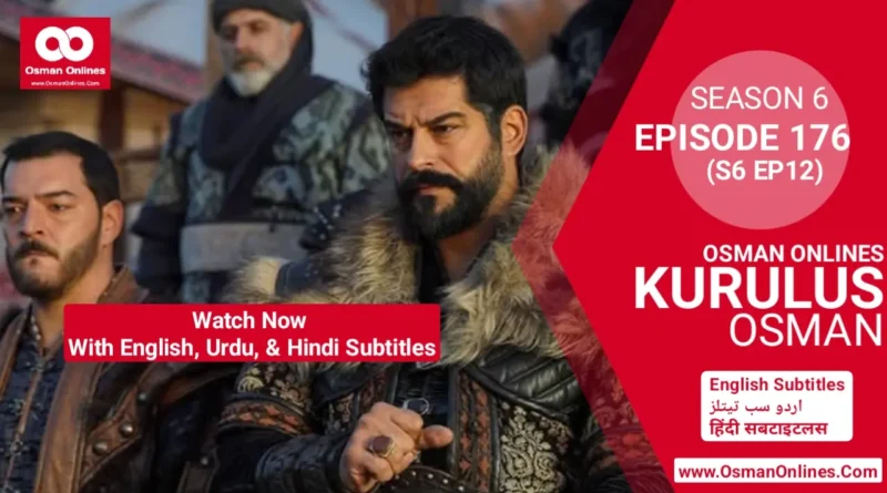 Kurulus Osman Season 6 Episode 176 With English, Urdu, & Hindi Subtitles