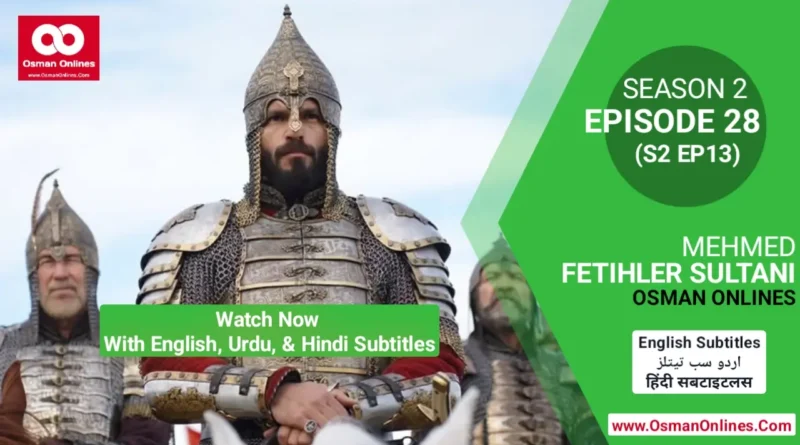 Mehmed Fetihler Sultani Season 2 Episode 28 With English, Urdu, and Hindi Subtitles For Free in Full HD