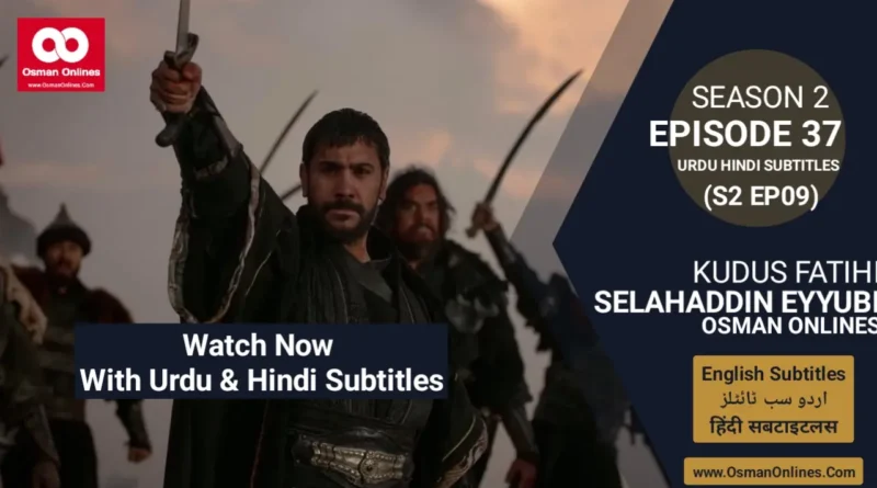 Watch Selahaddin Eyyubi Season 2 Episode 37 With Urdu and Hindi Subtitles For Free in Full HD