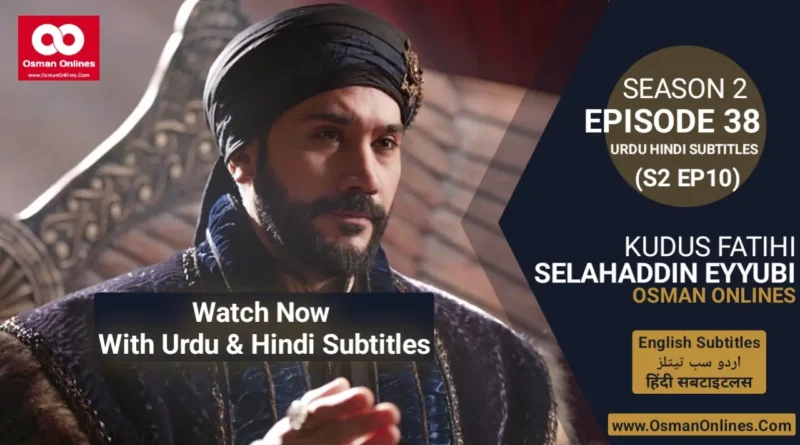 Watch Selahaddin Eyyubi Season 2 Episode 38 With Urdu and Hindi Subtitles For Free in Full HD