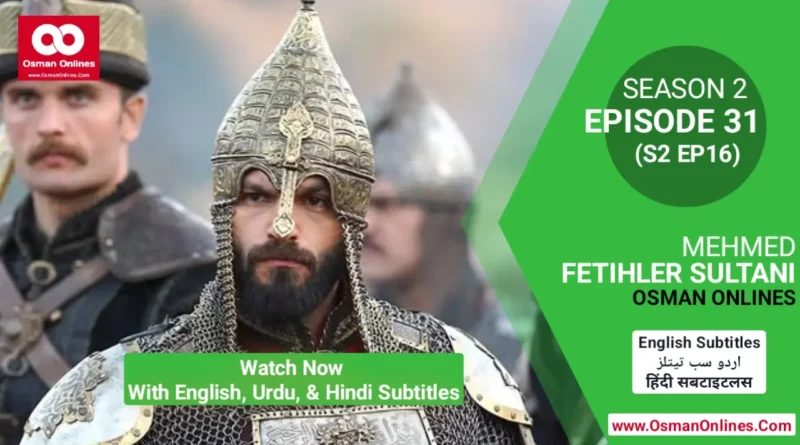 Mehmed Fetihler Sultani Season 2 Episode 31 With English, Urdu, and Hindi Subtitles For Free in Full HD