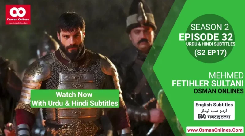 Watch Now Mehmed Fetihler Sultani Season 2 Episode 32 With Urdu and Hindi Subtitles For Free in Full HD