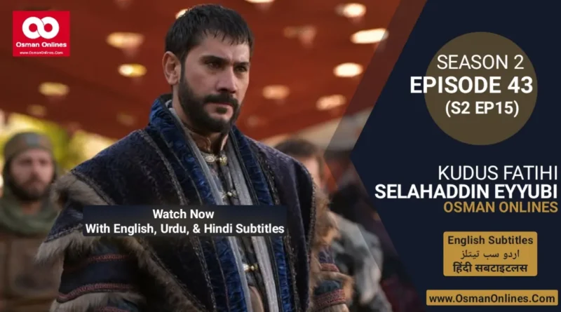 Selahaddin Eyyubi Season 2 Episode 43 With English, Urdu, and Hindi Subtitles