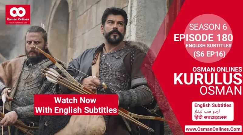 Watch Kurulus Osman Season 6 Episode 180 With English Subtitles in Full HD For Free