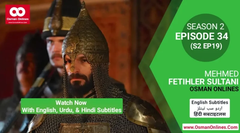 Mehmed Fetihler Sultani Season 2 Episode 34 With English, Urdu, and Hindi Subtitles For Free in Full HD