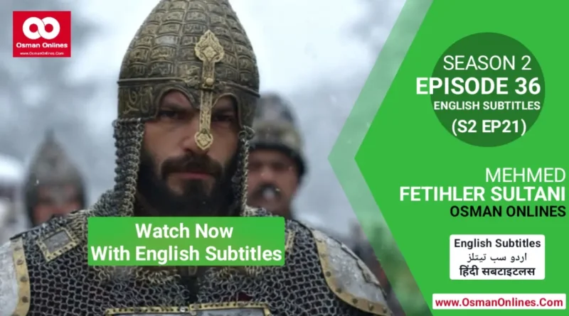 Watch Now Mehmed Fetihler Sultani Season 2 Episode 36 With English Subtitles