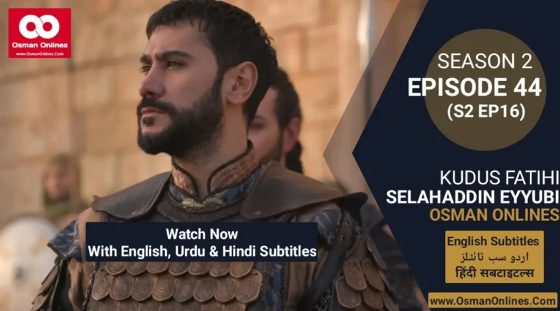 Selahaddin Eyyubi Season 2 Episode 44 With English, Urdu, and Hindi Subtitles