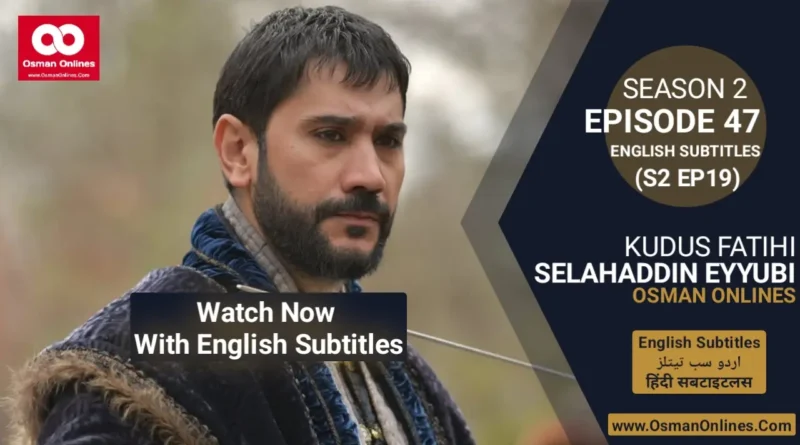 Watch Selahaddin Eyyubi Season 2 Episode 47 With English Subtitles