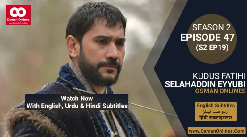 Selahaddin Eyubi Season 2 Episode 47 English, Urdu, and Hindi Subtitles